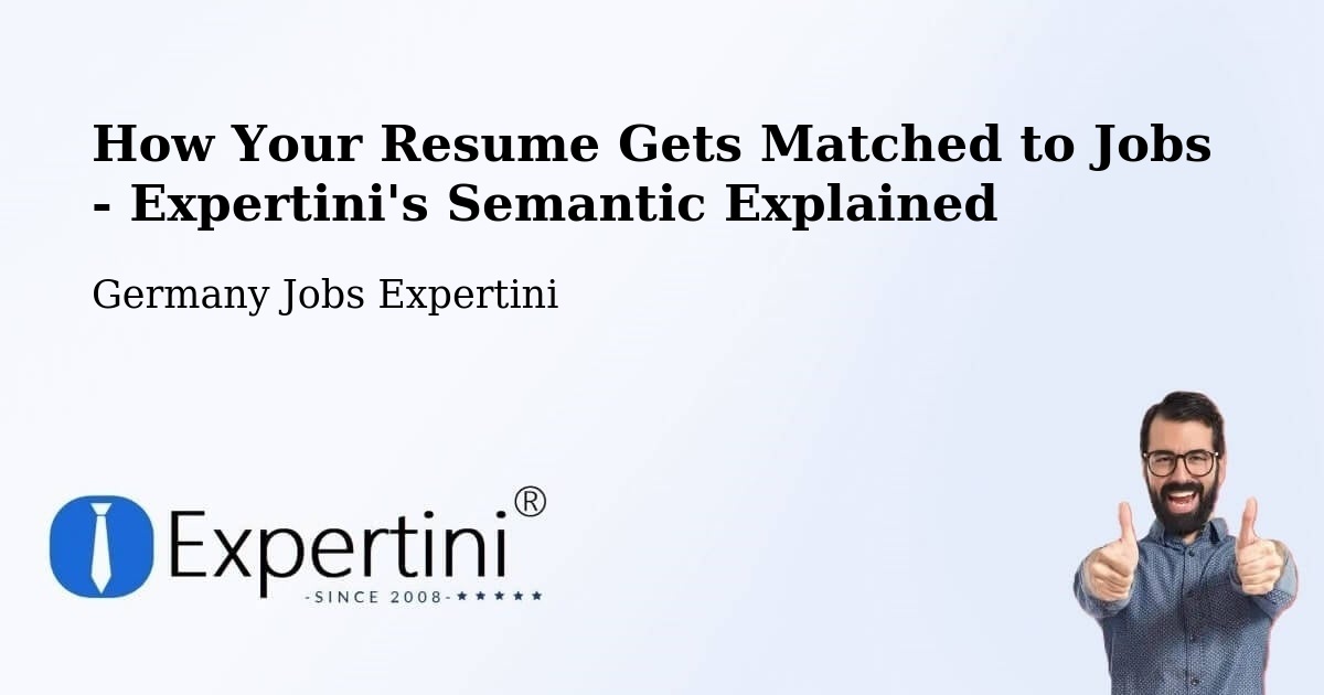 How Your Resume Gets Matched to Jobs - Expertini's Semantic Explained - Germany Jobs Expertini